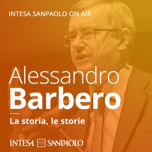 Alessandro Barbero. La storia, le storie - Intesa Sanpaolo On Air by Intesa Sanpaolo