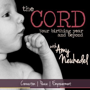 The Cord: Connection, Peace and Empowerment in Your Birthing Year and Beyond