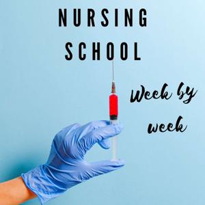 Nursing School Week by Week by Melanie