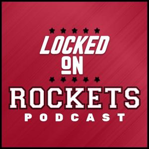 Locked On Rockets - Daily Podcast On The Houston Rockets by Jackson Gatlin, Locked On Podcast Network
