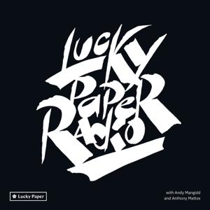 Lucky Paper Radio by Andy Mangold and Anthony Mattox