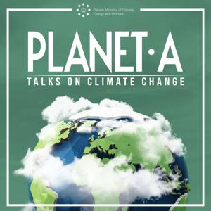 Planet A - Talks on Climate Change by Danish Ministry of Climate, Energy and Utilities