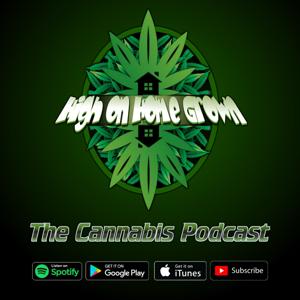 High on Home Grown, The Cannabis Podcast by Percys Grow Room