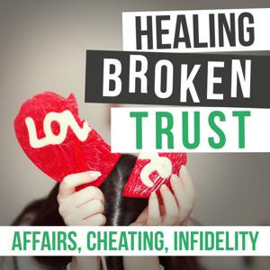 Healing Broken Trust In Your Marriage After Infidelity by Brad and Morgan Robinson