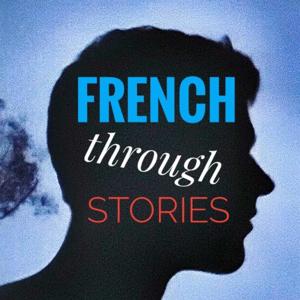 French Through Stories by French Through Stories