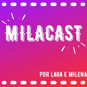 MILACAST - Milena e Lara