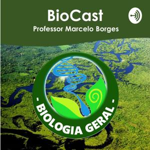 BioCast - Biologia Geral Prof. Marcelo Borges