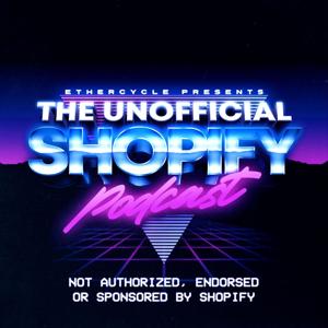 The Unofficial Shopify Podcast: Tales of eCommerce Entrepreneurship by Kurt Elster, Paul Reda