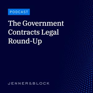 The Government Contracts Legal Round-Up by Jenner & Block