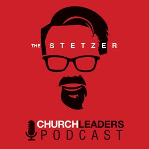 The Stetzer ChurchLeaders Podcast by ChurchLeaders