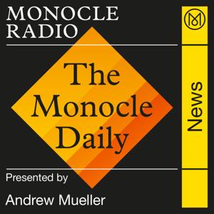 The Monocle Daily by Monocle