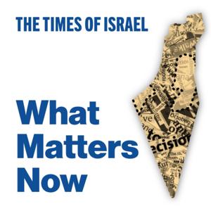 What Matters Now by The Times of Israel