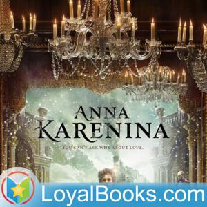 Anna Karenina by Leo Tolstoy by Loyal Books
