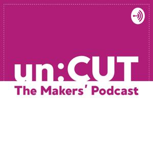 unCUT - The Makers' Podcast by Atia & Juliet