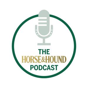 The Horse & Hound Podcast by Horse & Hound