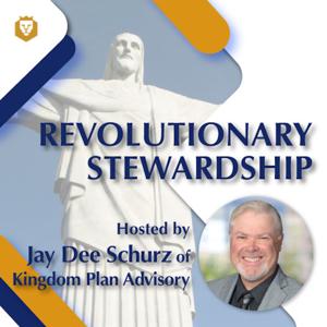 Revolutionary Stewardship Podcast with Jay Dee Schurz
