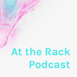 At the Rack Podcast