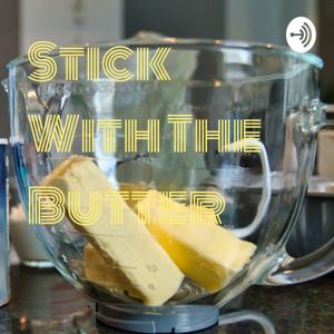 Stick With The Butter