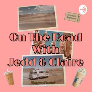 On The Road: With Jedd & Claire !