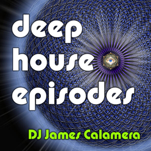 Deep House Episodes by James Calamera