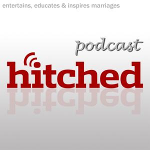 The Hitched Podcast: Perfecting Your Marriage by Hitched Media, Inc.
