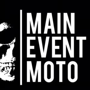 MAIN EVENT MOTO by Main Event Moto