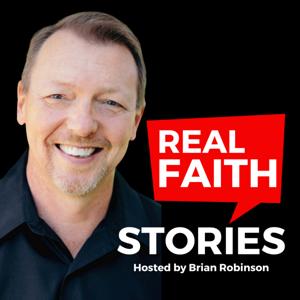 Real Faith Stories by Brian Robinson
