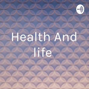 Health And life