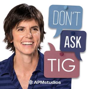 Don't Ask Tig by American Public Media
