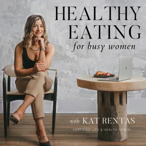 Healthy Eating For Busy Women by Kat Rentas