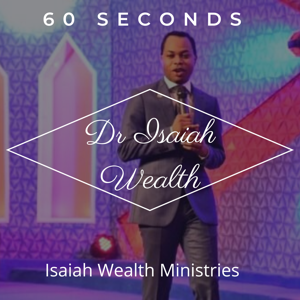60 Seconds W/Dr Isaiah Wealth