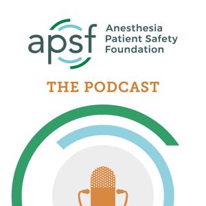 Anesthesia Patient Safety Podcast by Anesthesia Patient Safety Foundation