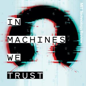 In Machines We Trust by MIT Technology Review