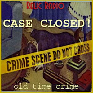 Case Closed! (old time radio) by RelicRadio.com