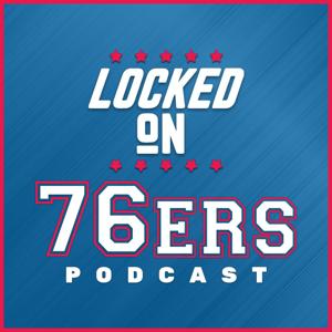 Locked On 76ers - Daily Podcast On The Philadelphia Sixers by Keith Pompey, Locked On Podcast Network, john mitchell