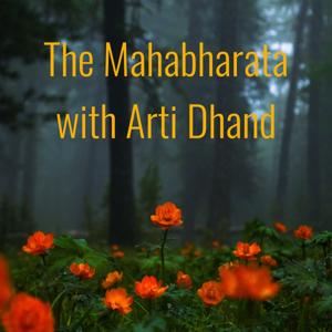 The Mahabharata with Arti Dhand by Arti Dhand, University of Toronto