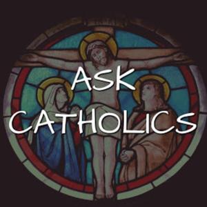 Ask Catholics
