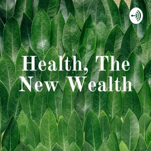 Health, The New Wealth