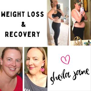 Weight Loss & Recovery With Sheila Jane by Sheila Jane