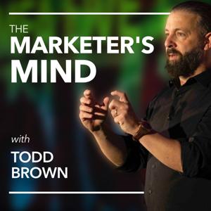 The Marketer's Mind with Todd Brown • Marketing Topics That Push the Boundaries
