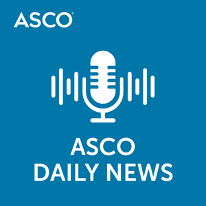 ASCO Daily News by American Society of Clinical Oncology (ASCO)