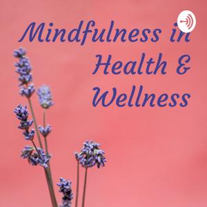 Mindfulness in Health & Wellness