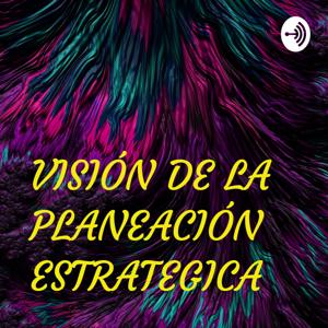 VISIÓN DE LA PLANEACIÓN ESTRATEGICA