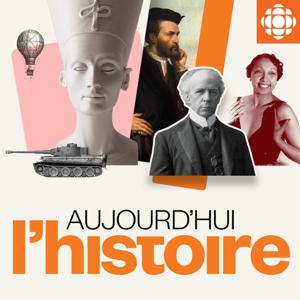 Aujourd'hui l'histoire by Radio-Canada