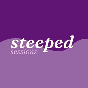 Steeped Sessions