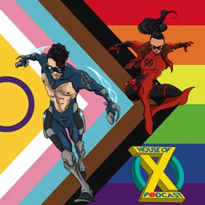 House of X - An X-Men Podcast by Dylan Carter