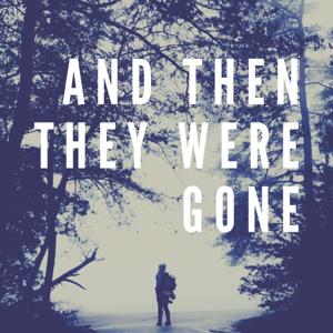 And Then They Were Gone by Little Monster Productions