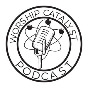 The Worship Catalyst Podcast