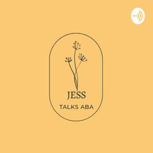 Jess Talks ABA by Jessica
