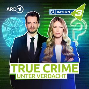 BAYERN 3 True Crime - Unter Verdacht by Bayerischer Rundfunk